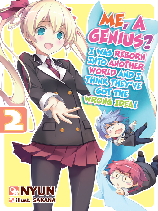 Title details for Me, a Genius? I Was Reborn into Another World and I Think They've Got the Wrong Idea! Volume 2 by Nyun - Available